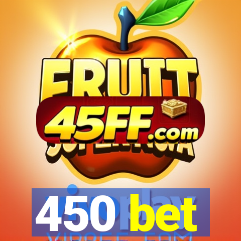 450 bet